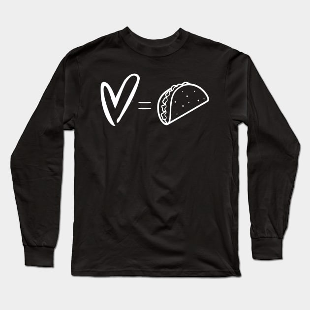 Love Equals Tacos Long Sleeve T-Shirt by gatherandgrace